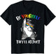 Be Yourself They'll Adjust LGBTQ Ally Cat Gay Pride Be You