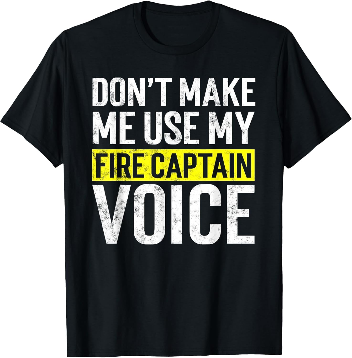 Don't Make Me Use My Firefighter Fire Captain Chief Voice