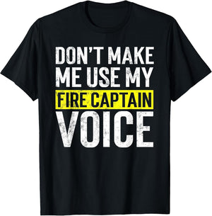 Don't Make Me Use My Firefighter Fire Captain Chief Voice