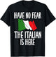 Italian Flag Have no Fear the Italian is here Funny Italian