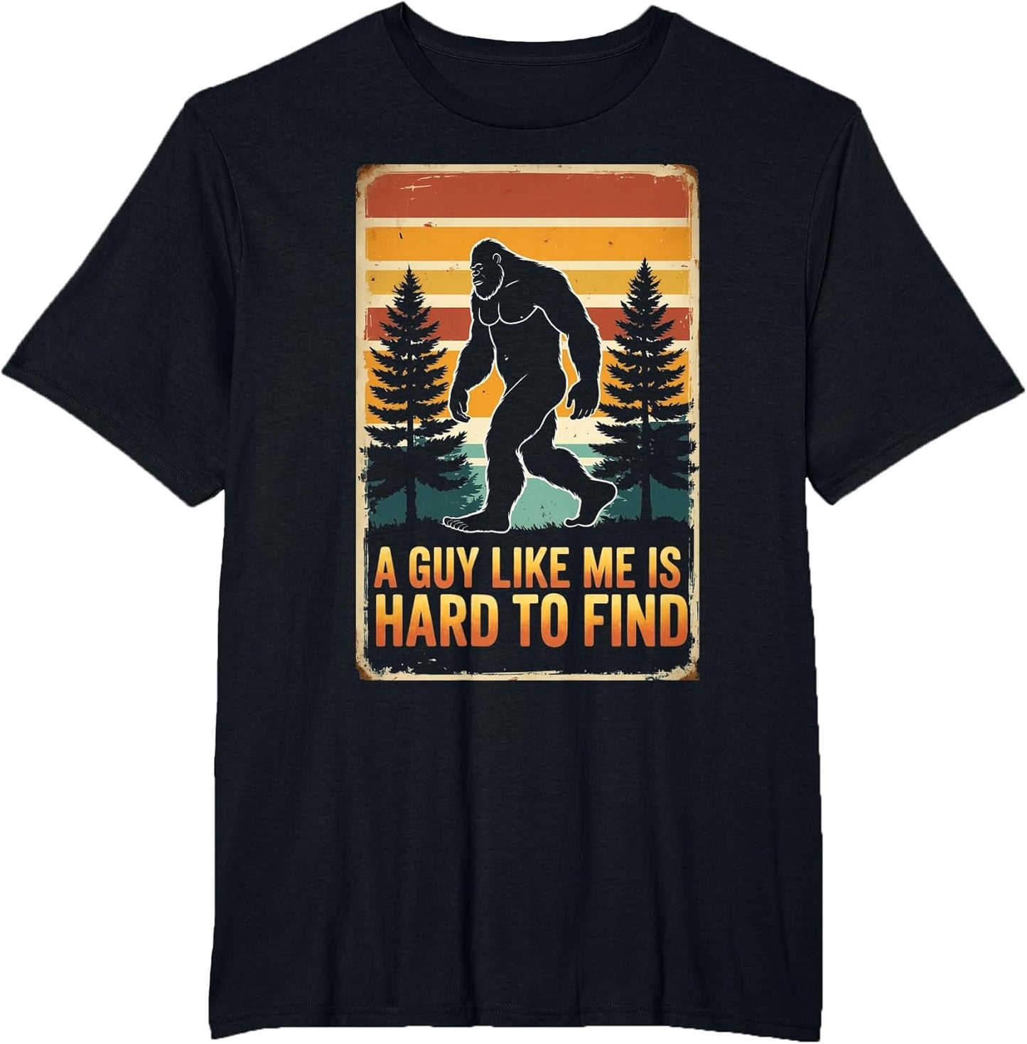 A Guy Like Me is Hard to Find Shirt, Funny Bigfoot