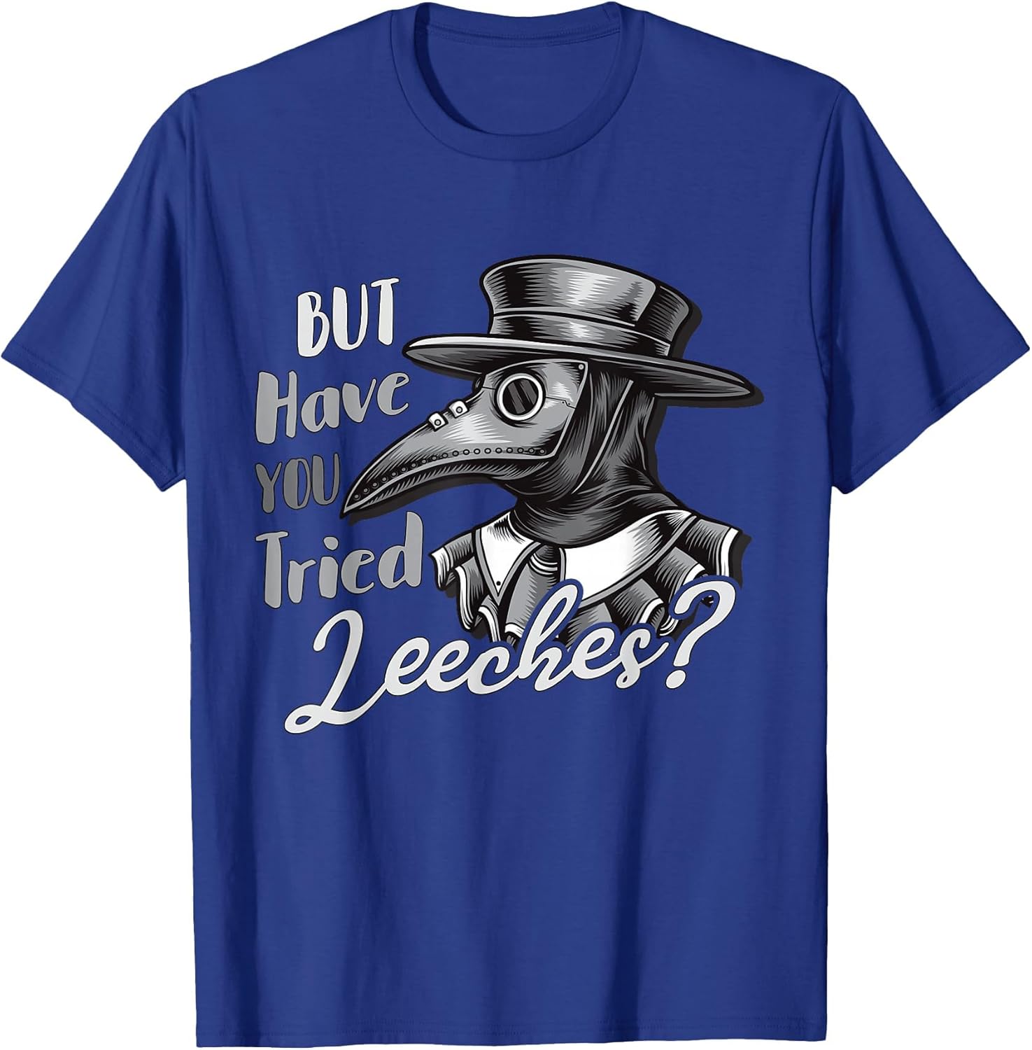 Funny Goth Plague Doctor | But Have You Tried Leeches