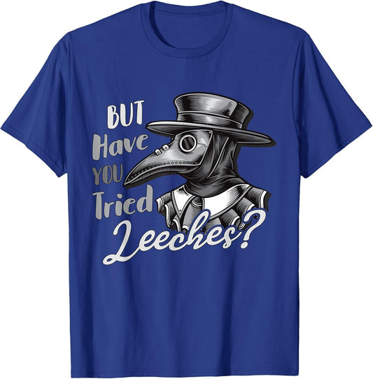 Funny Goth Plague Doctor | But Have You Tried Leeches