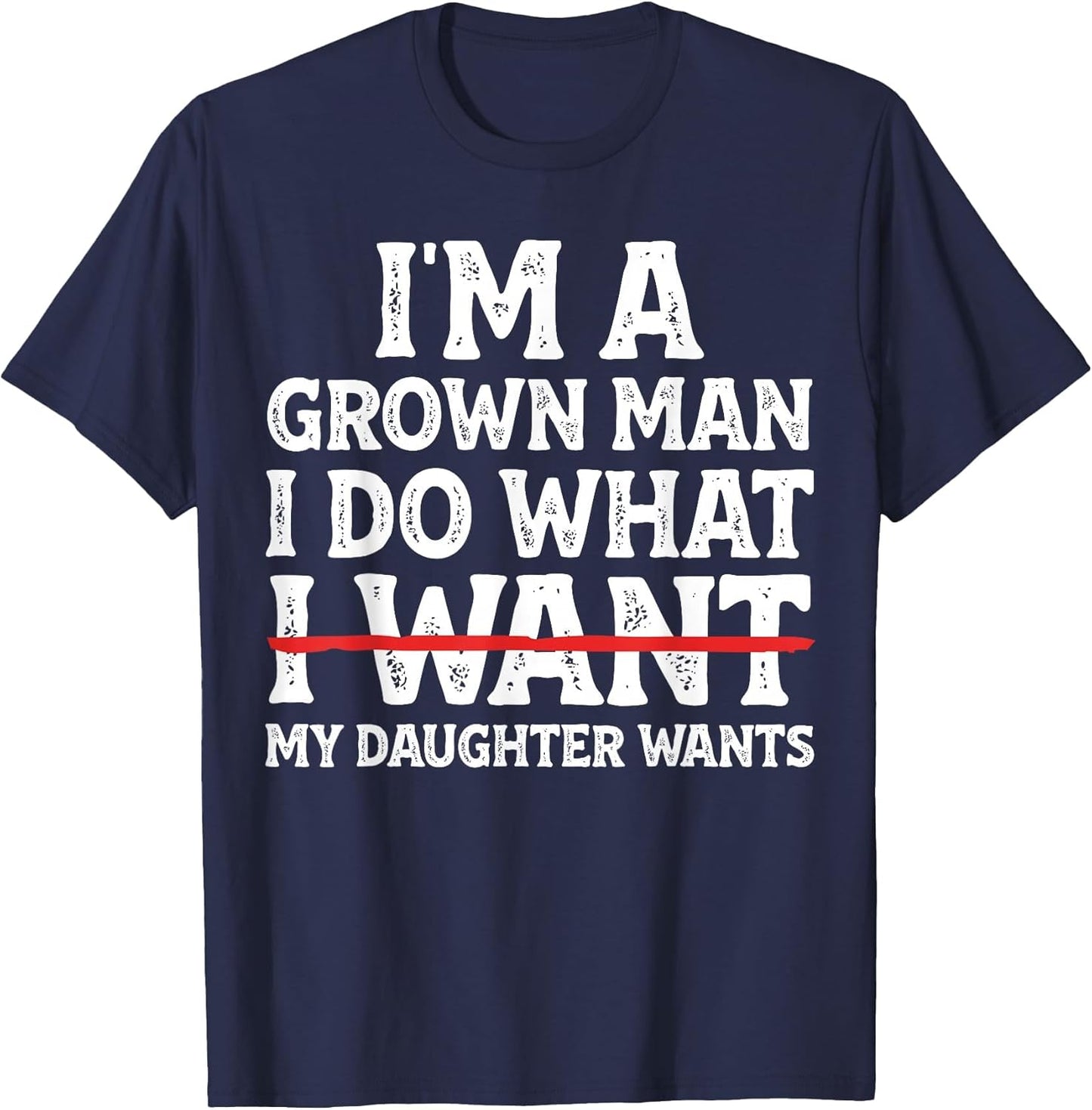 Funny Dad Father I'm A Grown Man I Do What My Daughter Wants