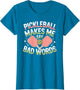 Pickleball Makes Me Say Bad Words Pickleball Players