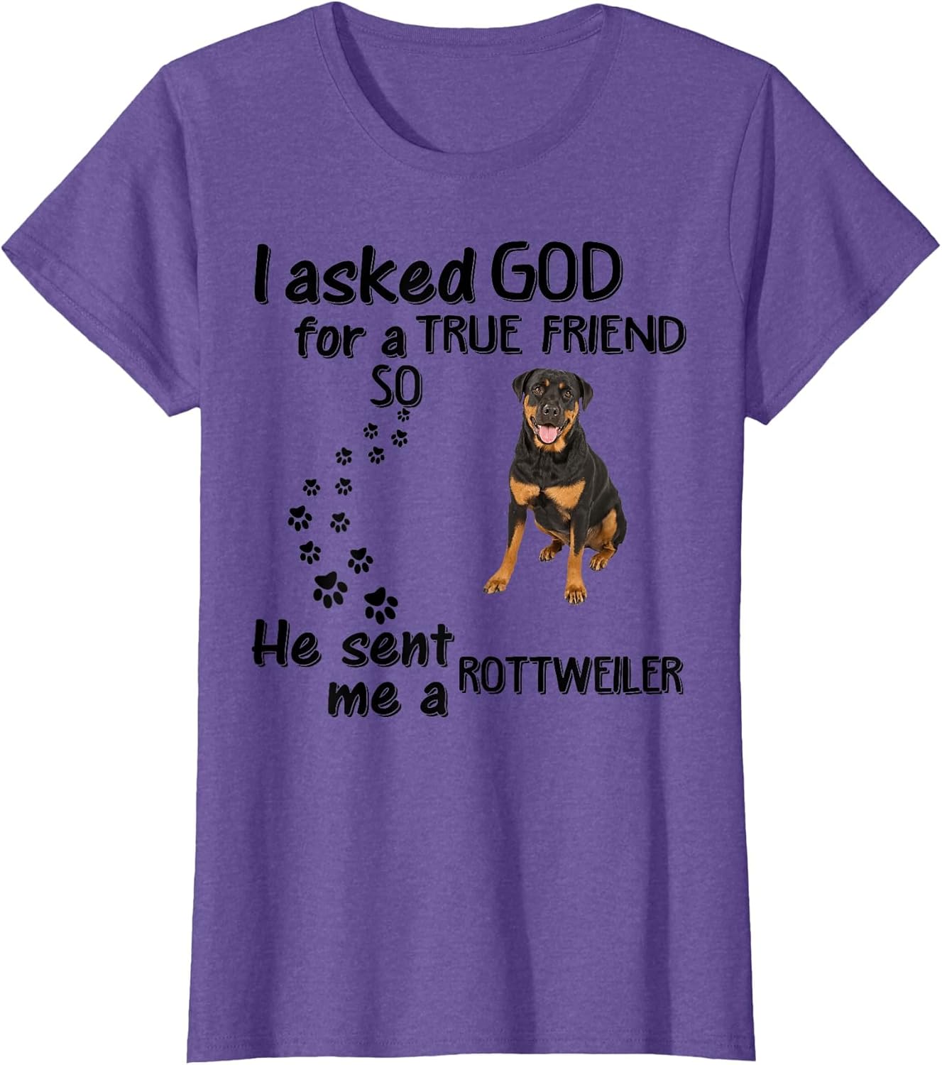 I Asked God for True Friend So He Sent Rottweiler