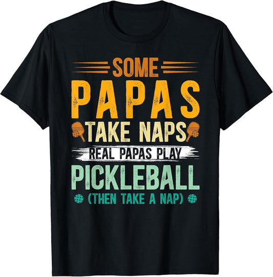 Real Papas Play Pickleball Papa Pickleball Player Papa