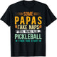 Real Papas Play Pickleball Papa Pickleball Player Papa