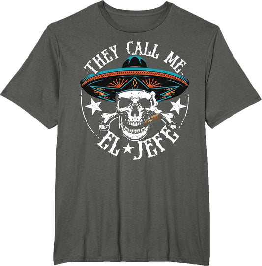 They Call Me El Jefe Mexican Sugar Skull Cinco De Mayo