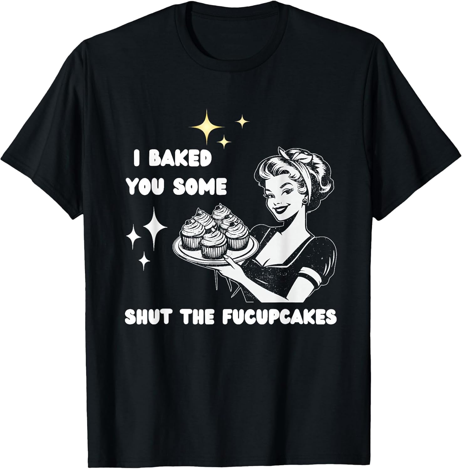 I Baked You Some Shut The Fucupcakes Bake Cupcakes