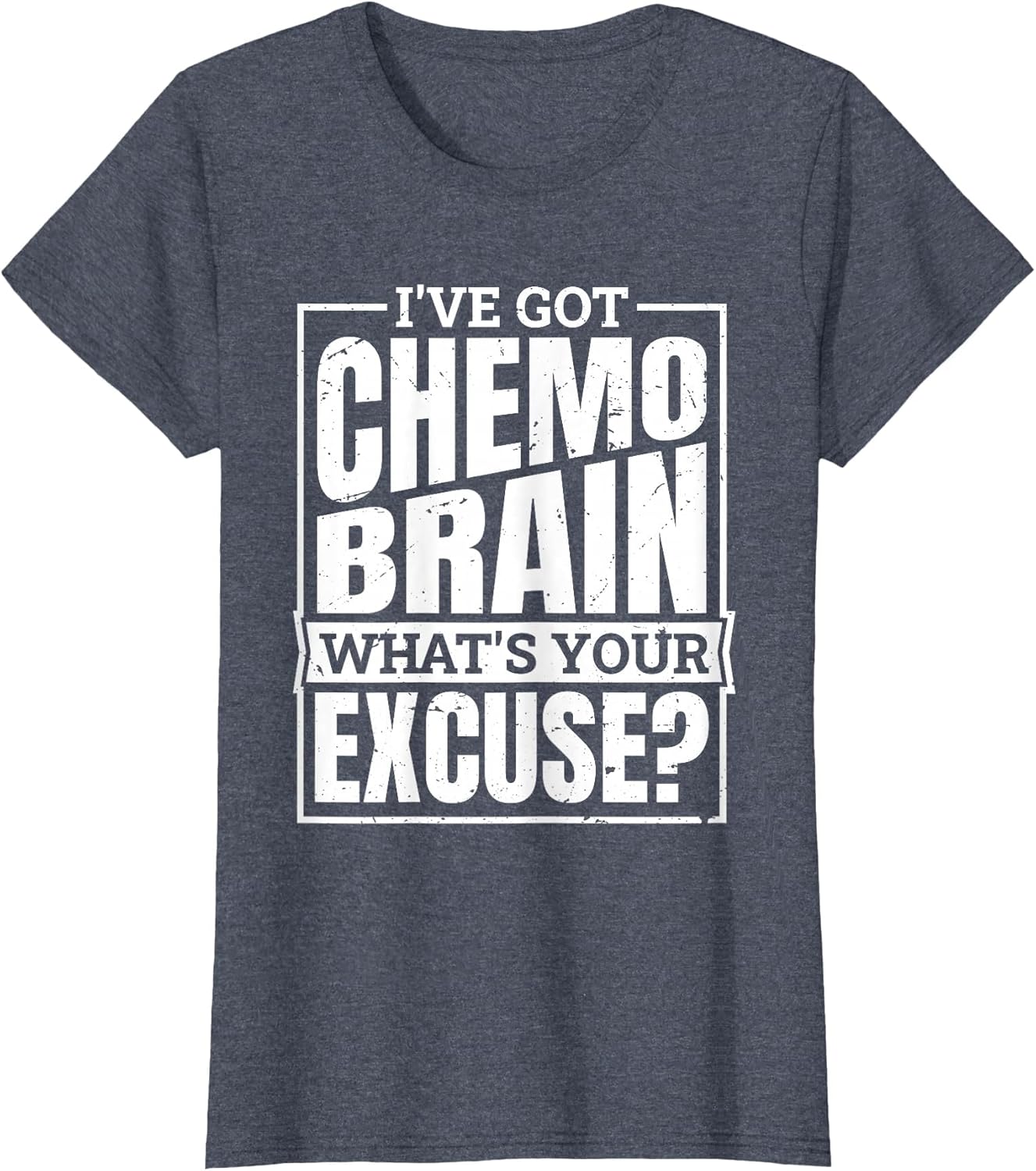 I've Got Chemo Brain What's Your Excuse, Brain Chemo