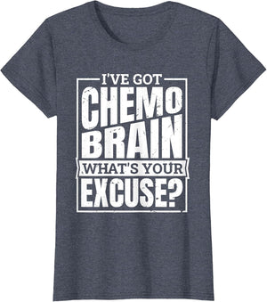 I've Got Chemo Brain What's Your Excuse, Brain Chemo
