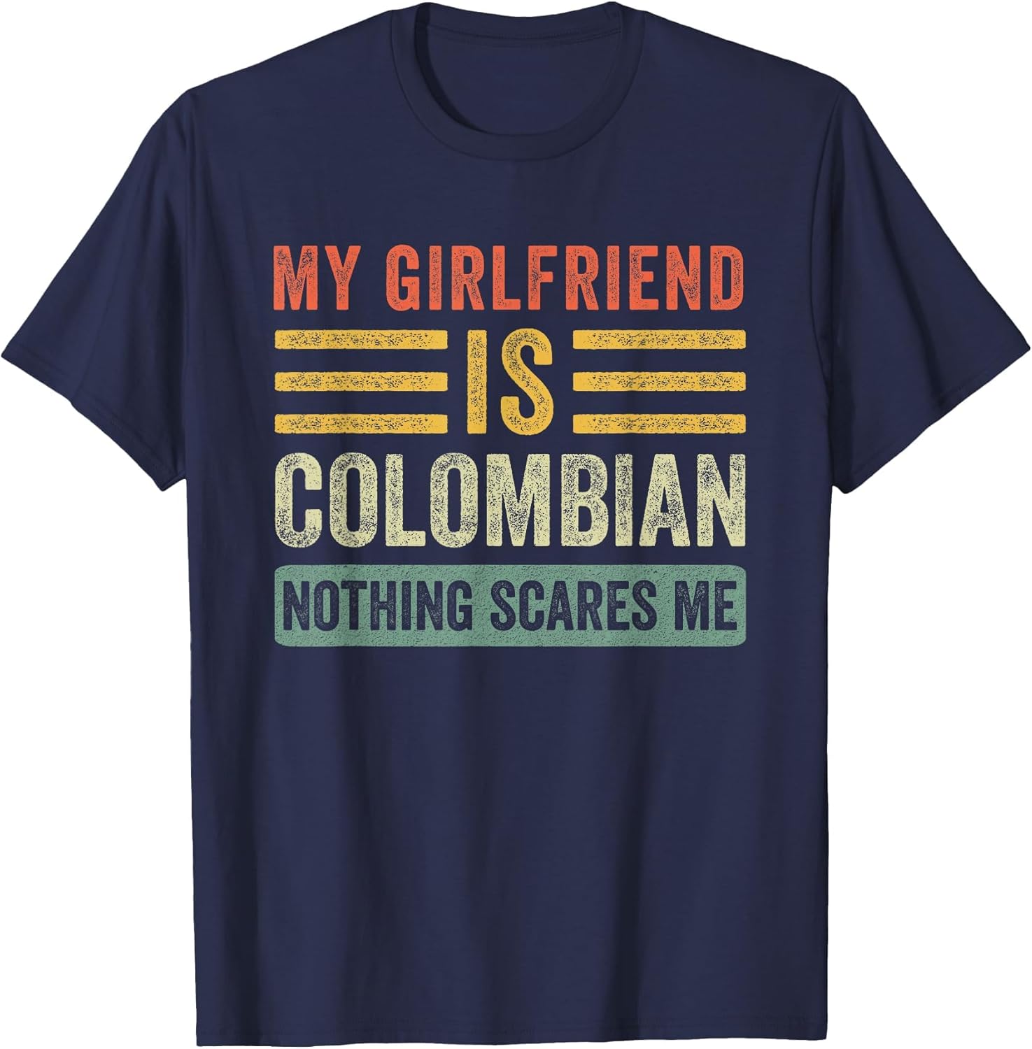 My Girlfriend is Colombian Nothing Scares Me Funny Boyfriend