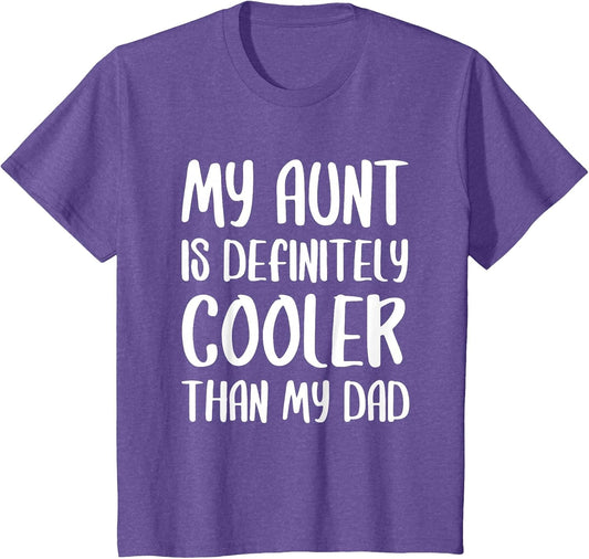 My Aunt is Definitely Cooler Than My Dad Shirt Mothers Day
