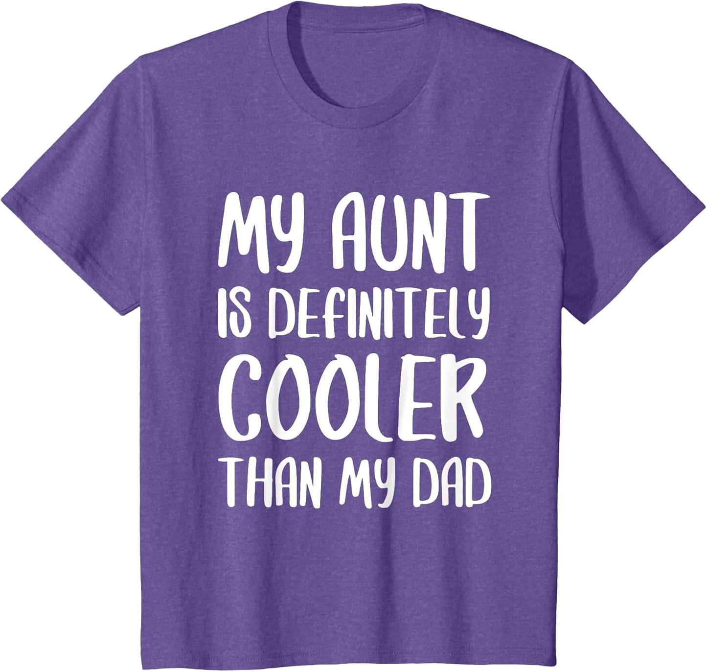 My Aunt is Definitely Cooler Than My Dad Shirt Mothers Day