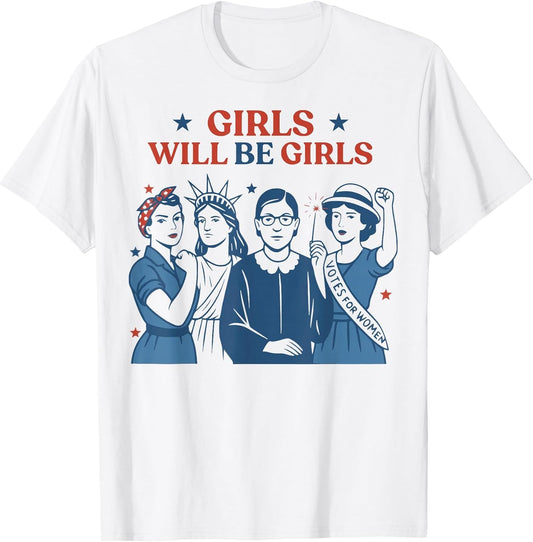 Girl Will Be Girls Patriotic Feminist 4th of July USA Women
