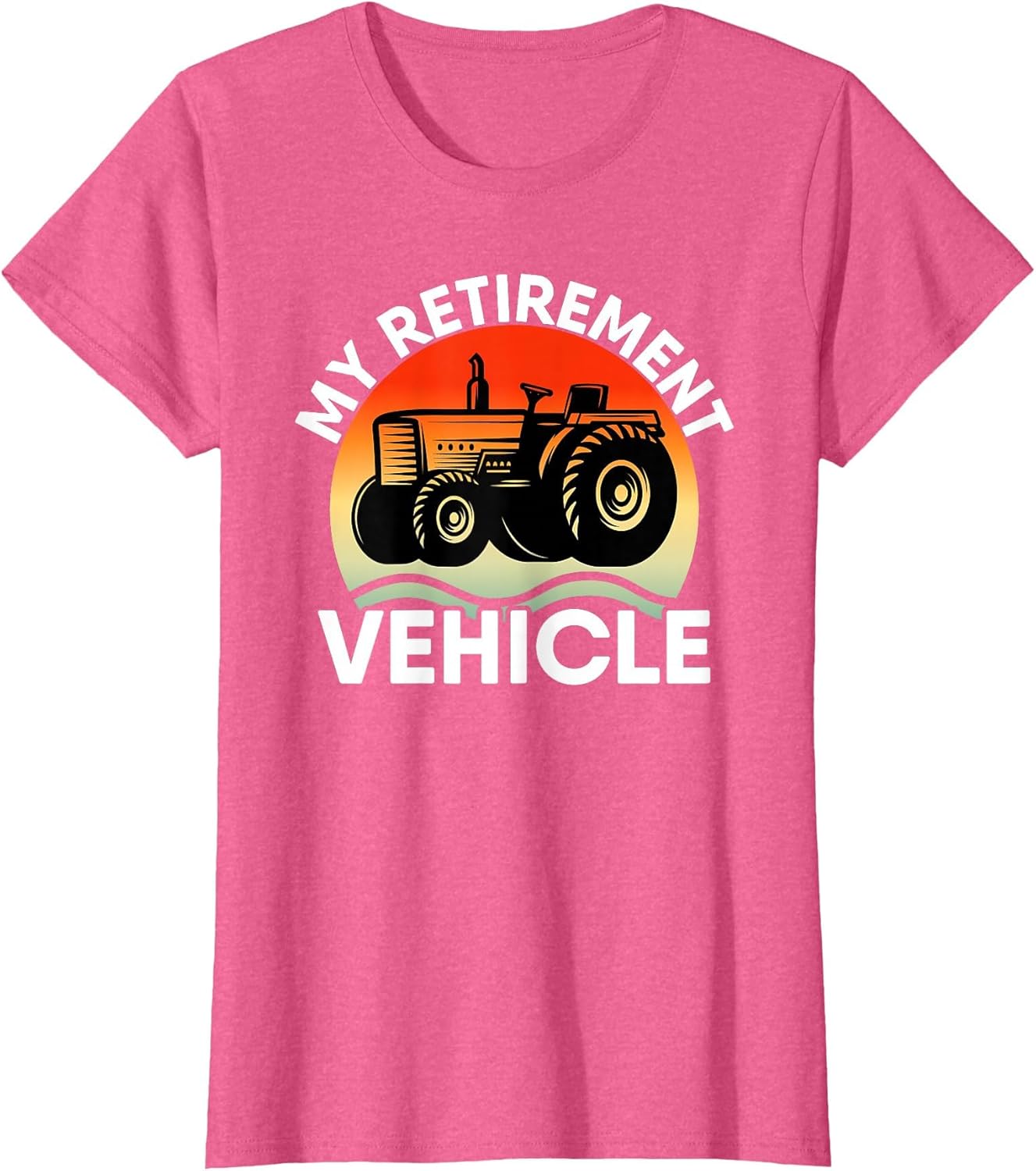Tractor Farmer Vacation My Retirement Vehicle Retired Dad