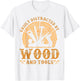 Easily Distracted by Wood and Tools Funny Woodworking