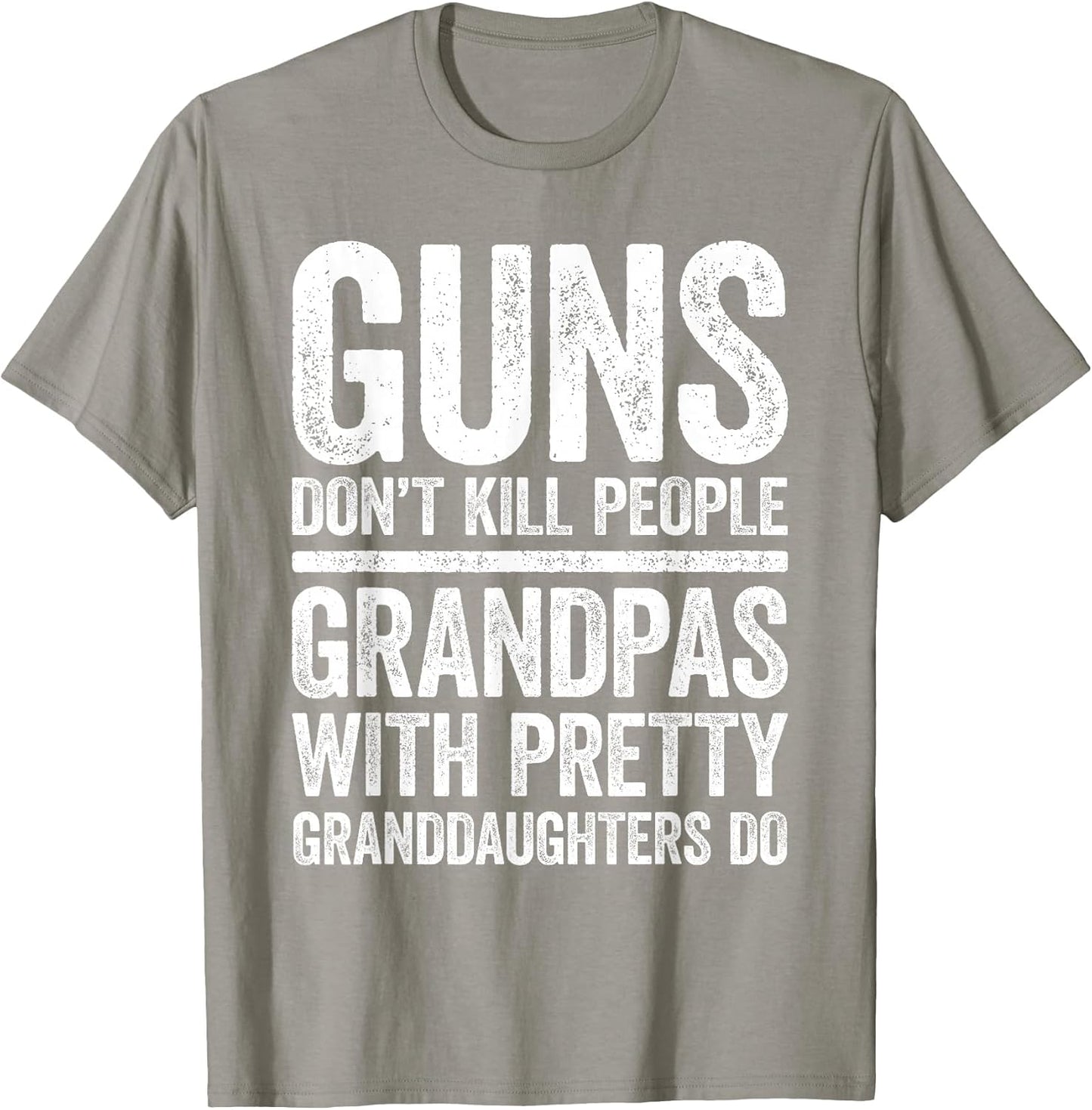 Guns Don't Kill People Grandpas Pretty Daughters Do Shirt