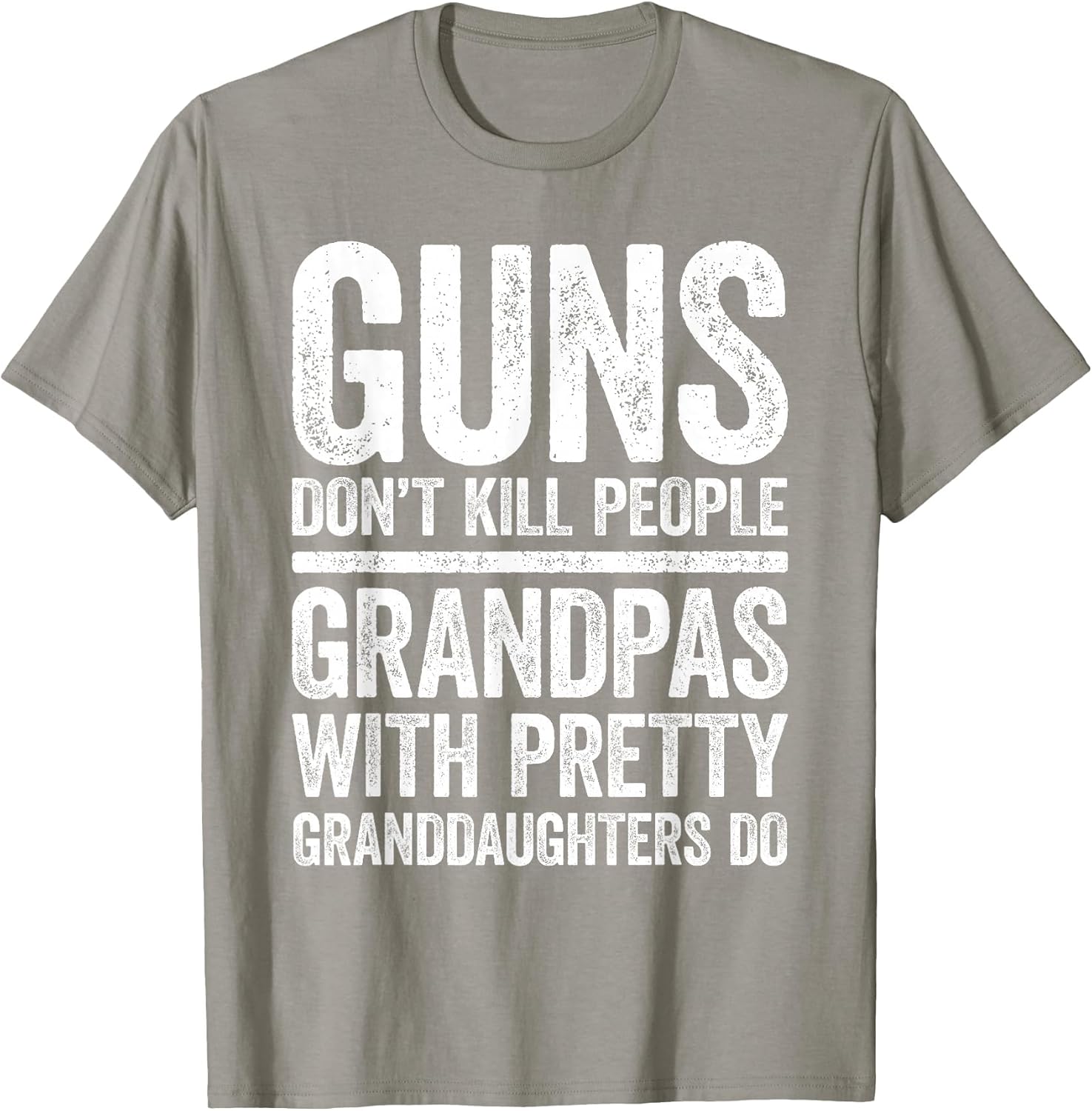 Guns Don't Kill People Grandpas Pretty Daughters Do Shirt