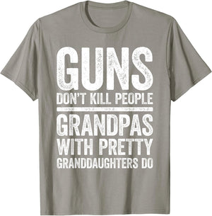 Guns Don't Kill People Grandpas Pretty Daughters Do Shirt