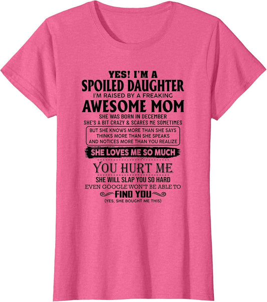 Yes I'm a Spoiled Daughter I'm Raised by an Awesome mom