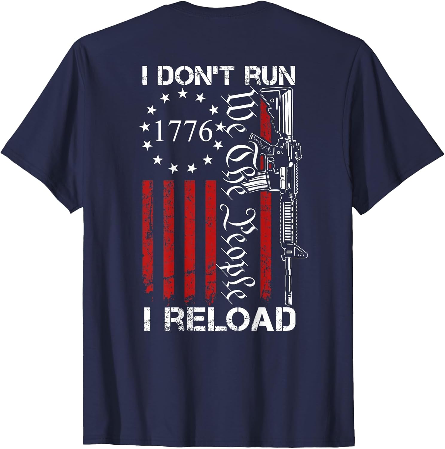 I Don't Run I Reload - We The People Funny AR15 (ON Back)