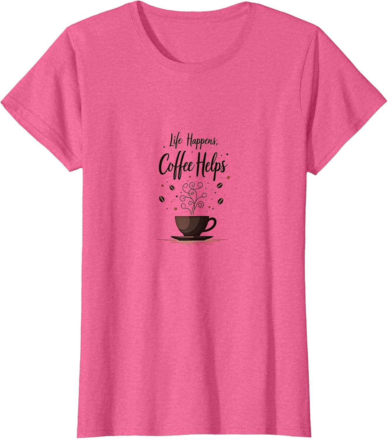 Life Happens Coffee Helps Funny Saying
