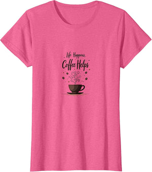 Life Happens Coffee Helps Funny Saying