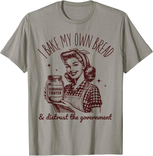 I Bake My Own Bread Funny Sourdough Starter Vintage Ironic