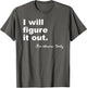 I'll Figure It Out. Apparel