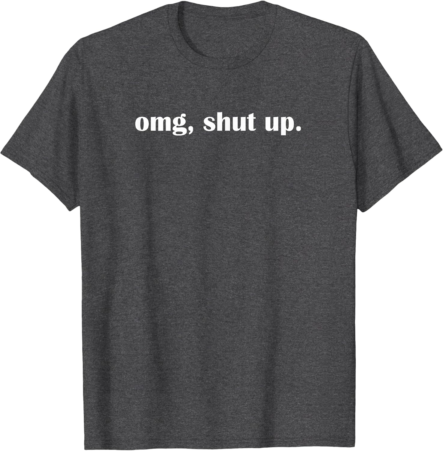 OMG Shut up, Funny, Sarcastic, Joke, Family