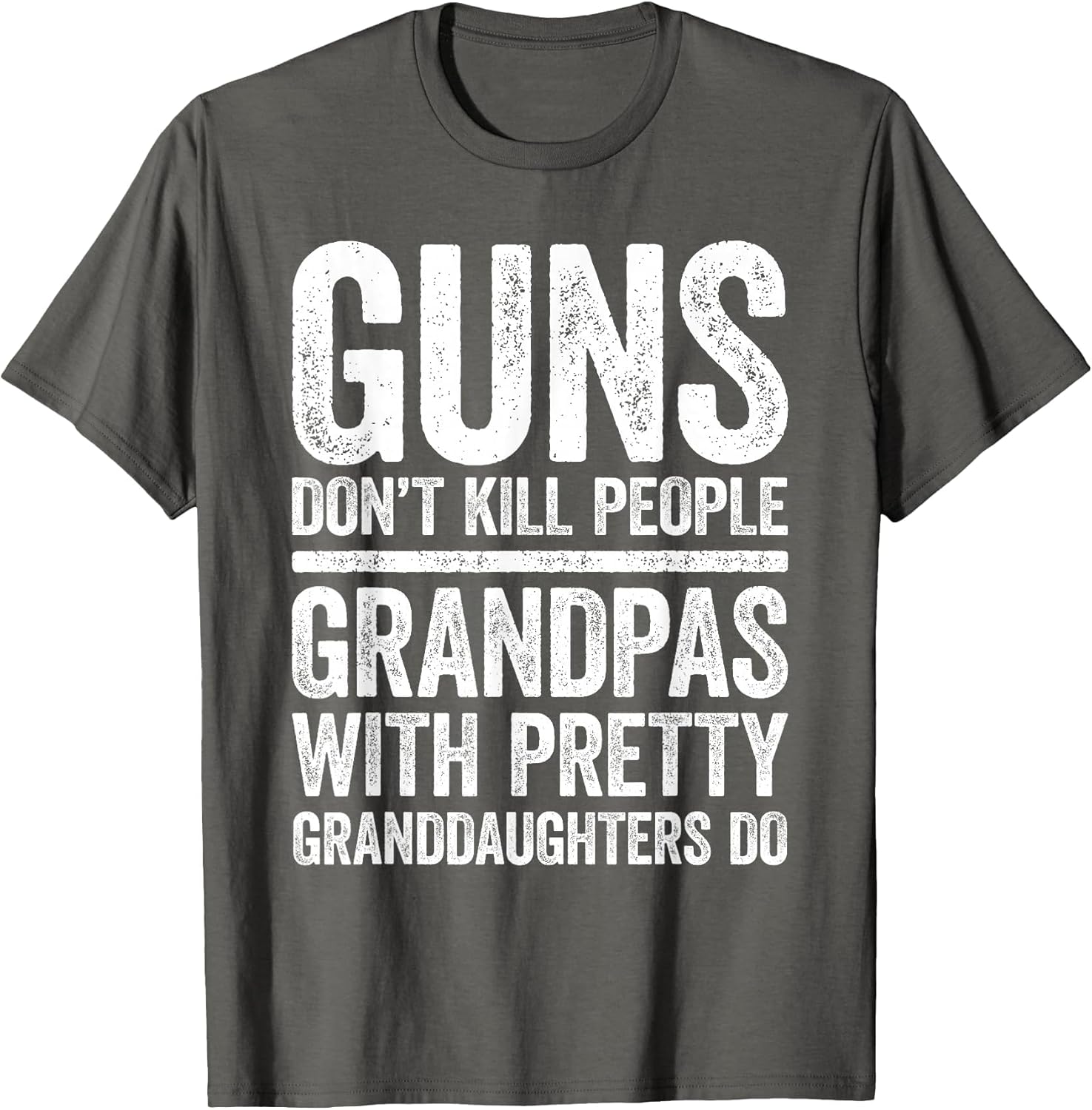 Guns Don't Kill People Grandpas Pretty Daughters Do Shirt