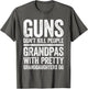 Guns Don't Kill People Grandpas Pretty Daughters Do Shirt