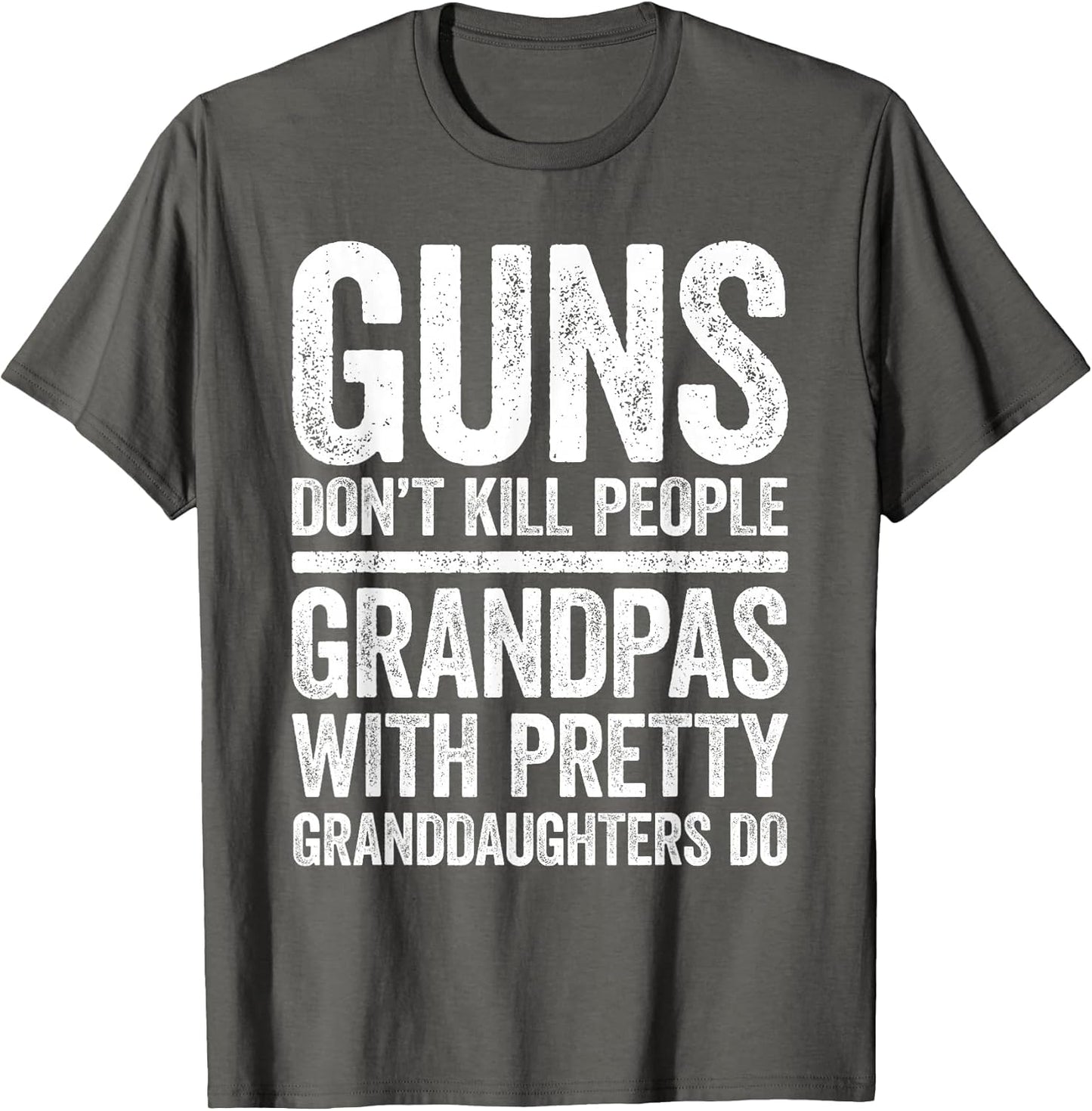 Guns Don't Kill People Grandpas Pretty Daughters Do Shirt