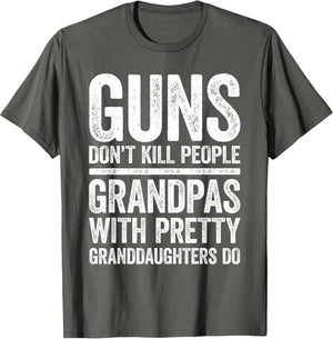 Guns Don't Kill People Grandpas Pretty Daughters Do Shirt