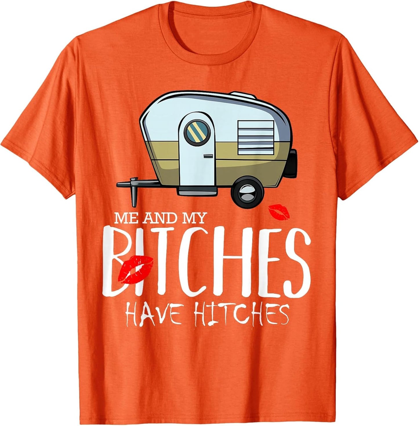 Me and My Bitches Have Hitches Camping Adventure Holiday