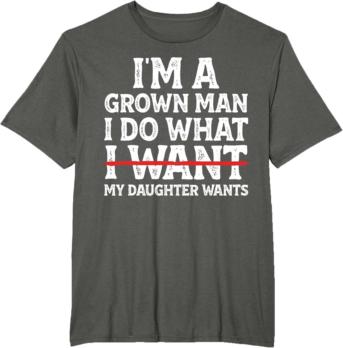 Funny Dad Father I'm A Grown Man I Do What My Daughter Wants
