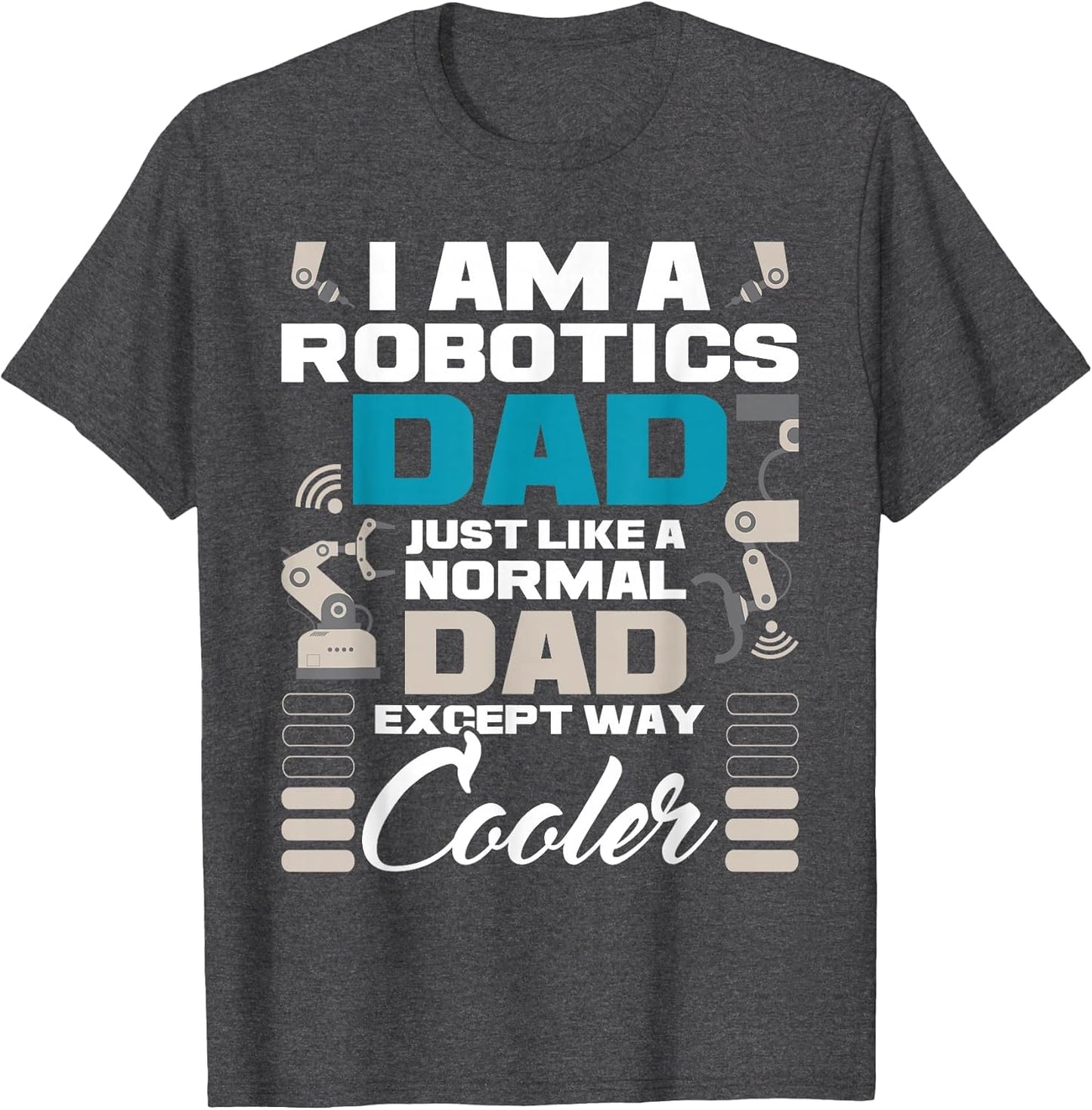 I Am A Robotics Dad - Robot Collector Engineer Engineering