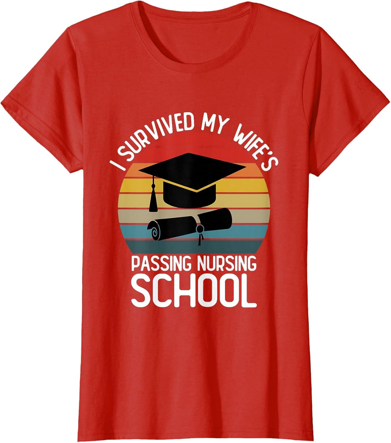 I Survived My Wife Passing Nursing School Funny Nurse Quote