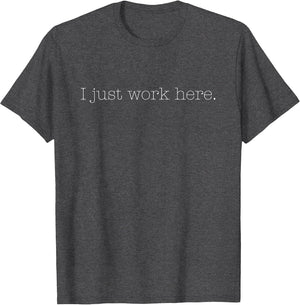 Sarcastic I Just Work Here Quote