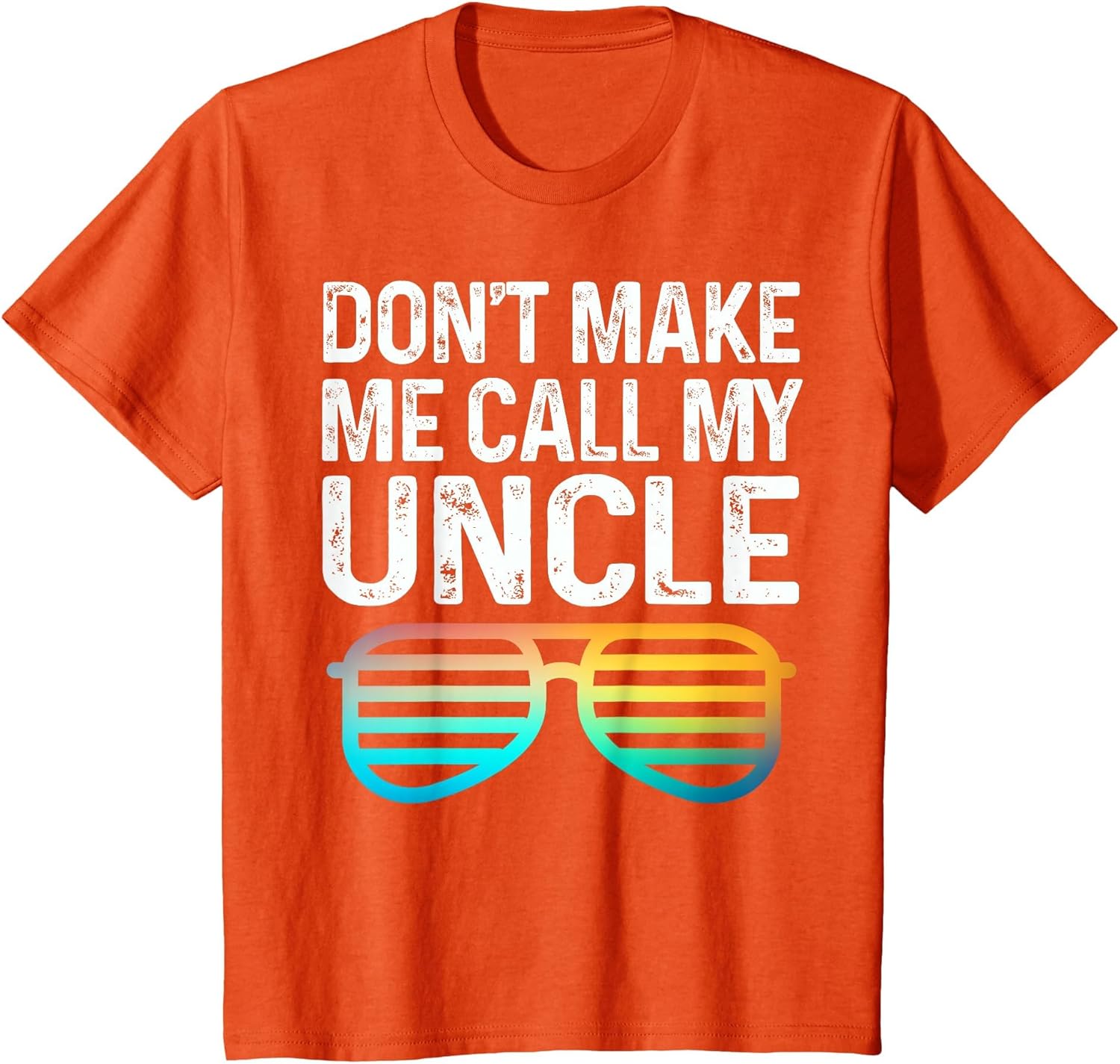 Don't Make Me Call My Uncle - Niece Nephew Infant Toddler