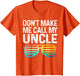 Don't Make Me Call My Uncle - Niece Nephew Infant Toddler