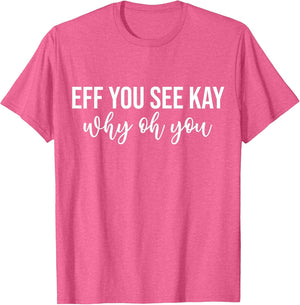 Eff You See Kay Why Oh You Funny Phrase