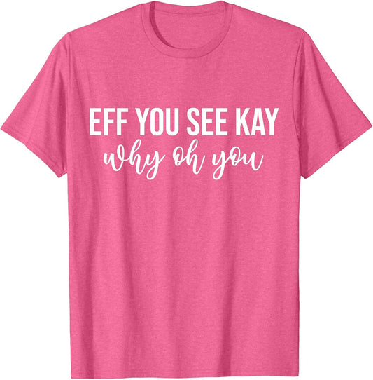 Eff You See Kay Why Oh You Funny Phrase