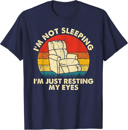 I'm Not Sleeping I'm Just Resting My Eyes Fathers Dad Joke
