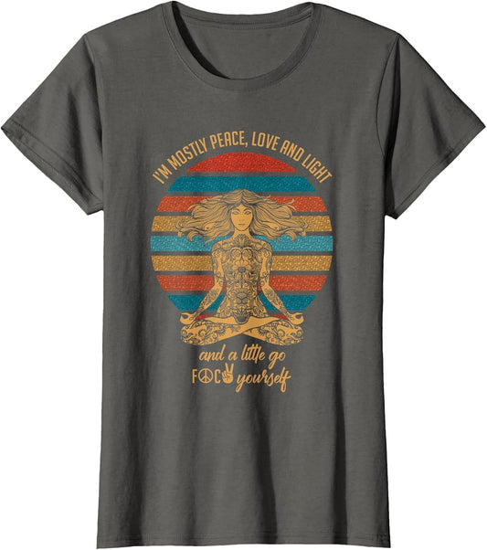 I'm Mostly Peace Love and Light Funny A Little Go F Yourself