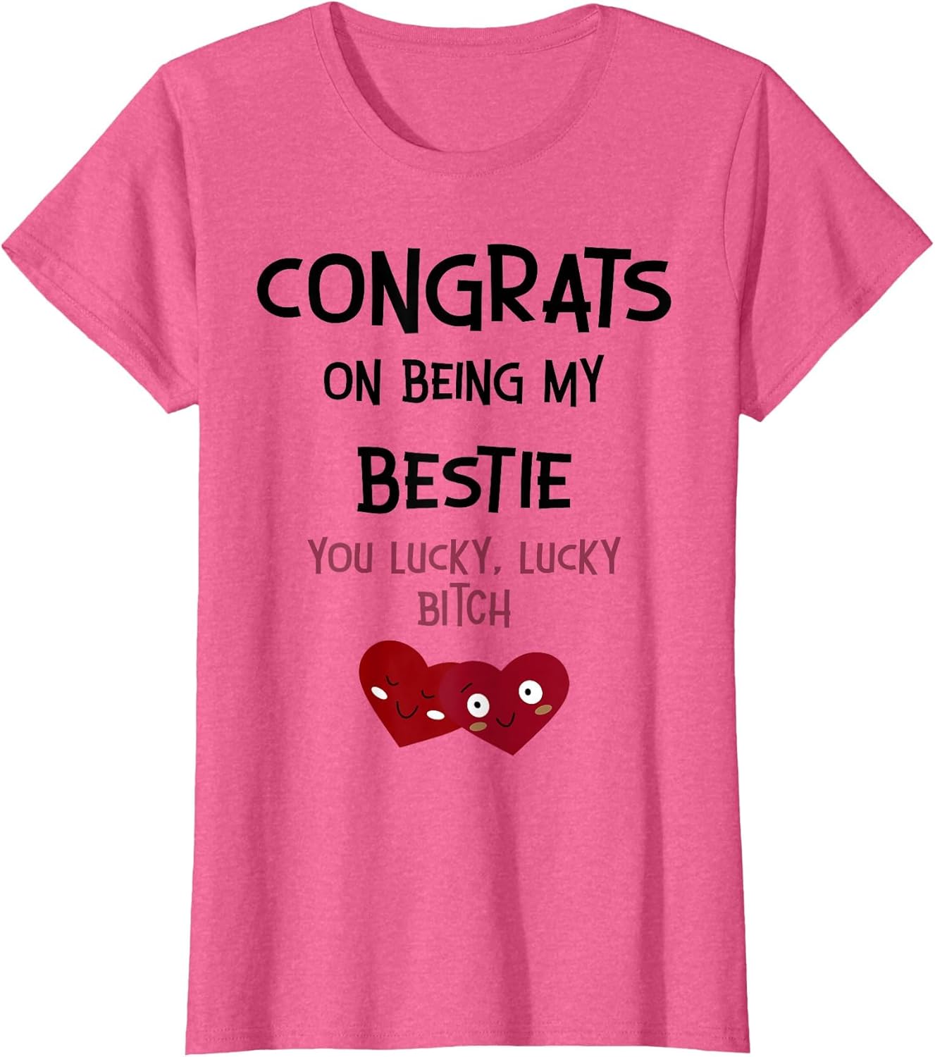 Congrats On Being My Bestie You Lucky Lucky Bitch