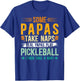 Real Papas Play Pickleball Papa Pickleball Player Papa
