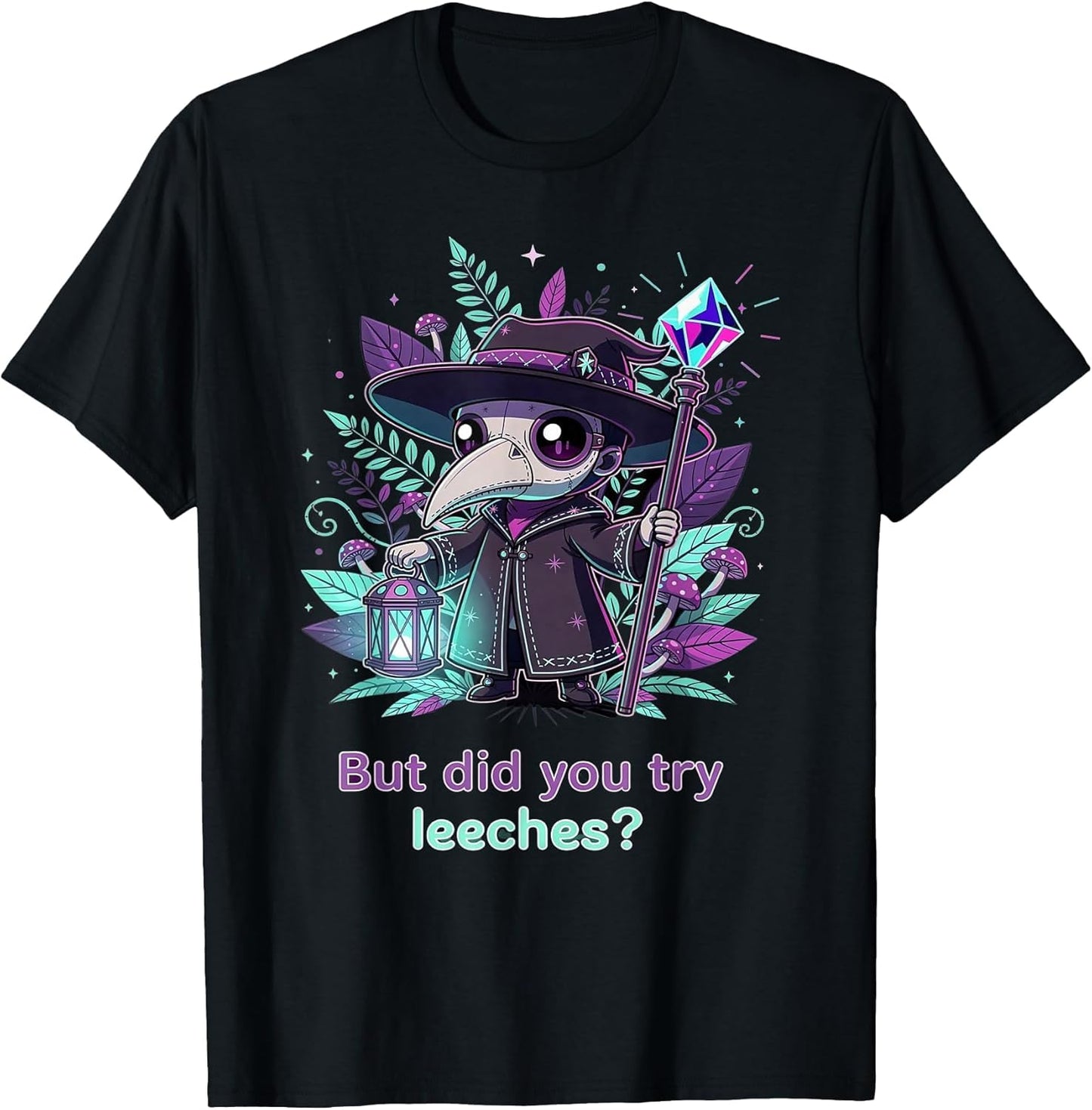 But Did You Try Leeches Funny Goth Plague Doctor